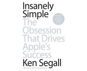 Insanely Simple  The Obsession That Drives Apple's Success