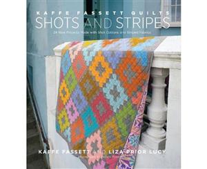 Kaffe Fassett Quilts Shots & Stripes  24 New Projects Made with Shot Cottons and Striped Fabrics