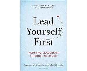 Lead Yourself First Inspiring Leadership Through Solitude  Inspiring Leadership Through Solitude