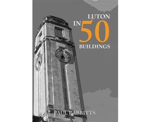 Luton in 50 Buildings - Paperback