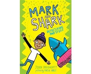 Mark and Shark Detectiving and Stuff - Paperback