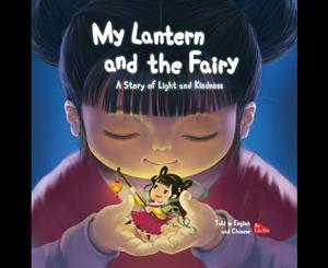 My Lantern and the Fairy  Bilingual  Story of Light and Kindness Told in English and Chinese