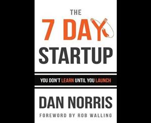 The 7 Day Startup  You Don't Learn Until You Launch