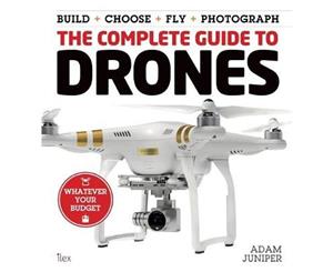 The Complete Guide to Drones