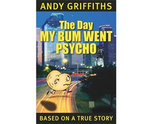 The Day My Bum Went Psycho  The Bum  Book 1