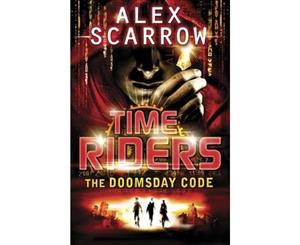 The Doomsday Code  TimeRiders Series  Book 3