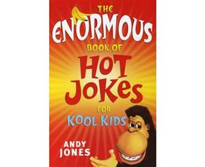 The Enormous Book of Hot Jokes for Kool Kids