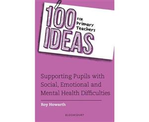 100 Ideas For Primary Teachers Supporting Pupils With Social Emotional And Mental Health Difficulties