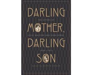 Darling Mother Darling Son  The Letters of Leslie Walford and Dora Byrne 1929-1972