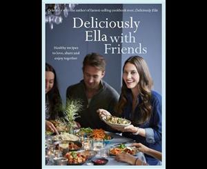 Deliciously Ella with Friends  Healthy Recipes to Love Share and Enjoy Together