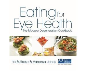 Eating for Eye Health  The Macular Degeneration Cookbook