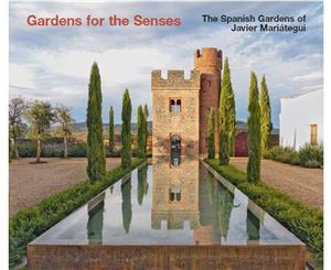 Gardens for the Senses. The Spanish Gardens of Javier Mariategui