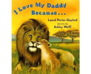 I Love My Daddy Because...Board Book