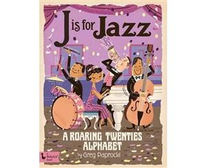 J Is for Jazz  A Roaring Twenties Alphabet