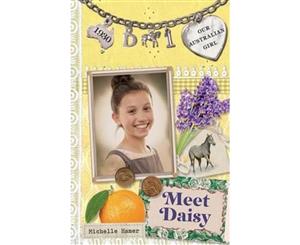 Meet Daisy  Our Australian Girl Series  Book 1