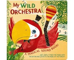 My Wild Orchestra A Magical Sound Book - Board book