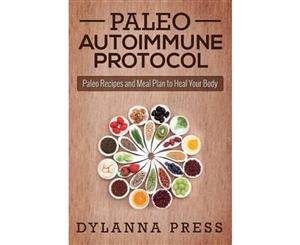 Paleo Autoimmune Protocol  Paleo Recipes and Meal Plan to Heal Your Body