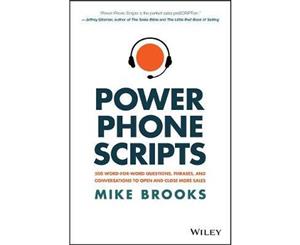 Power Phone Scripts  500 Word-for-Word Questions Phrases and Conversations to Open and Close More Sales