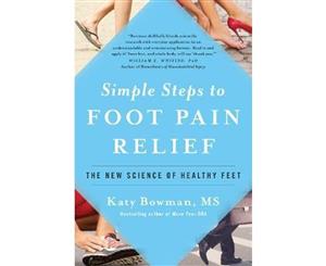 Simple Steps to Foot Pain Relief  The New Science of Healthy Feet