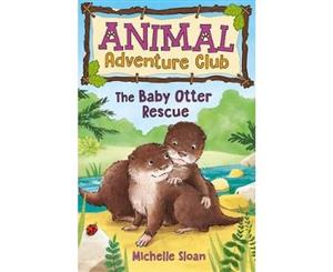 The Baby Otter Rescue (Animal Adventure Club 2) - Paperback