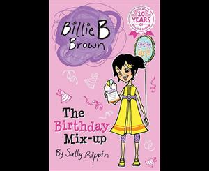 The Birthday Mix-Up  Billie B Brown Series  Book 10