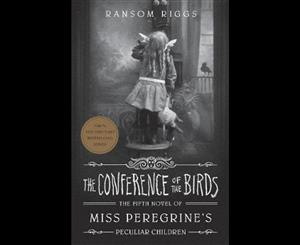 The Conference of the Birds  Miss Peregrine's Peculiar Children 5