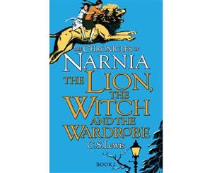 The Lion the Witch and the Wardrobe  The Chronicles of Narnia Series  Book 2