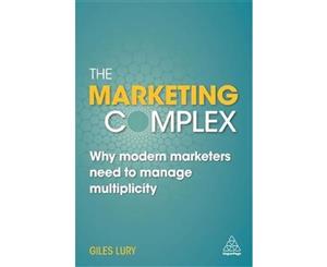 The Marketing Complex  Why Modern Marketers Need to Manage Multiplicity