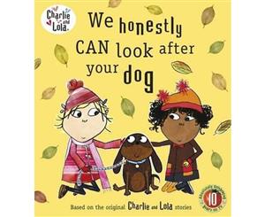 We Honestly Can Look After Your Dog  Charlie and Lola Series