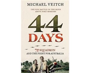 44 Days  75 Squadron and the Fight for Australia