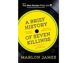 A Brief History of Seven Killings  Winner of the 2015 Man Booker Prize