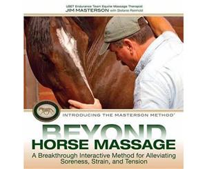 Beyond Horse Massage  A Breakthrough Interactive Method for Alleviating Soreness Strain and Tension