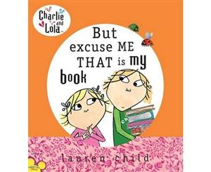 Charlie and Lola  But Excuse Me That Is My Book