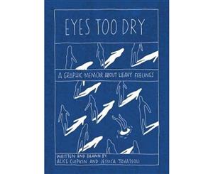 Eyes Too Dry  A Graphic Memoir About Heavy Feelings