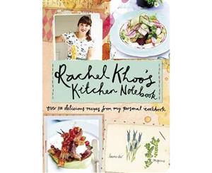 Rachel Khoo's Kitchen Notebook  Over 100 delicious recipes from my personal cookbook