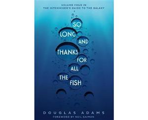 So Long and Thanks for All the Fish  The Hitchhiker's Guide to the Galaxy  Book 4