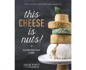 This Cheese Is Nuts  Delicious Vegan Cheese at Home