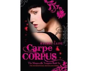 Carpe Corpus  The Morganville Vampires  Book 6