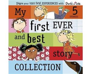 Charlie & Lola  My First Ever And Best Story Collection