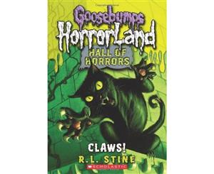 Claws!  Goosebumps Horrorland Hall of Horrors Series  Book 1