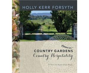 Country Gardens Country Hospitality A Visit to Australia's Best