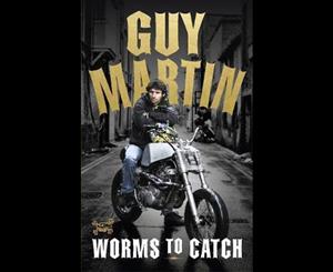 Guy Martin  Worms to Catch 2016