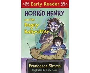 Horrid Henry and the Bogey Babysitter  Horrid Henry Early Reader