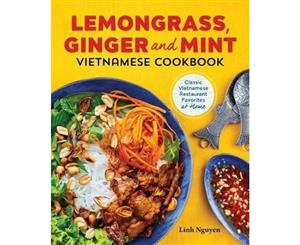 Lemongrass Ginger and Mint Vietnamese Cookbook  Classic Vietnamese Street Food Made at Home