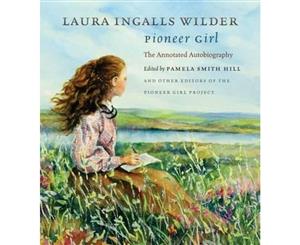 Pioneer Girl  The Annotated Autobiography