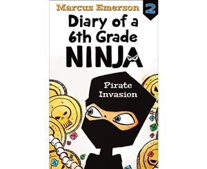 Pirate Invasion  Diary of a 6th Grade Ninja  Book 2