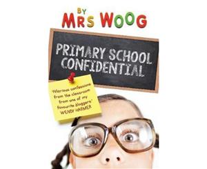 Primary School Confidential  Confessions from the Classroom