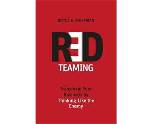 Red Teaming  Transform Your Business by Thinking Like the Enemy