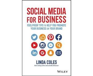 Social Media for Business  Foolproof Tips to Help You Promote Your Business or Your Brand