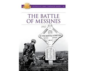 The Battle of Messines 1917  Australian Army Campaigns Series  Book 18